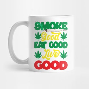 Smoke Good Eat Good Live Good Mug